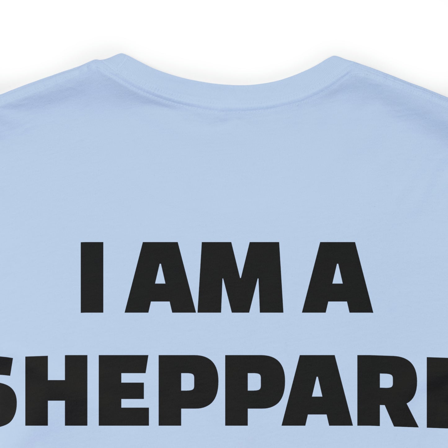 I am a Sheppard Unisex Jersey Short Sleeve Tee