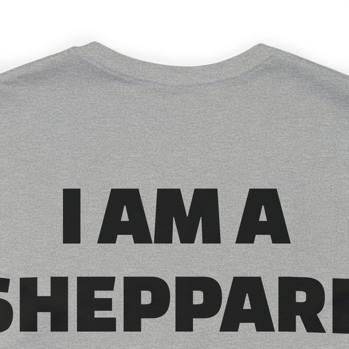 I am a Sheppard Unisex Jersey Short Sleeve Tee