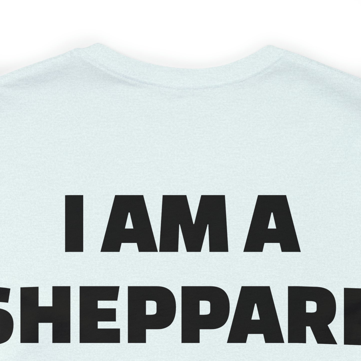 I am a Sheppard Unisex Jersey Short Sleeve Tee